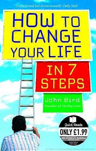 How To Change Your Life In 7 Steps by John Bird Paperback