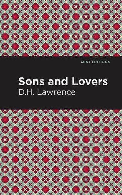 Sons And Lovers - Mint Editions - D. H. Lawrence - Biographical fiction - Mint Editions - Hardback