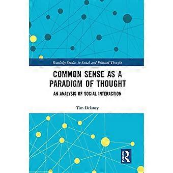Common Sense as a Paradigm of Thought An Analysis of Social Interaction