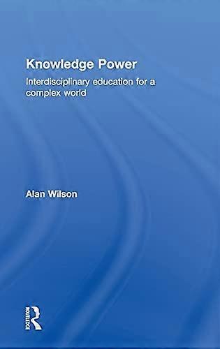 Knowledge Power: Interdisciplinary Education for a Complex World