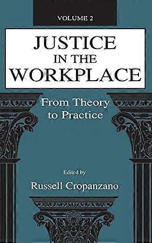 Justice in the Workplace: From theory To Practice Volume 2