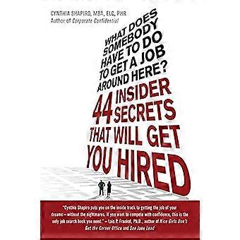 ¿Qué alguien tiene que hacer para conseguir un trabajo aquí?: 44 secretos de información privilegiada que te contrató