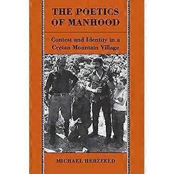 The Poetics of Manhood: Contest and Identity in a Cretan Mountain Village