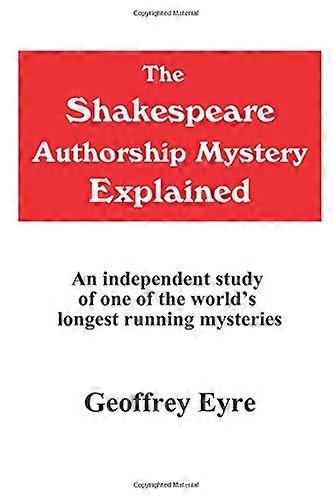 The Shakespeare Authorship Mystery Explained