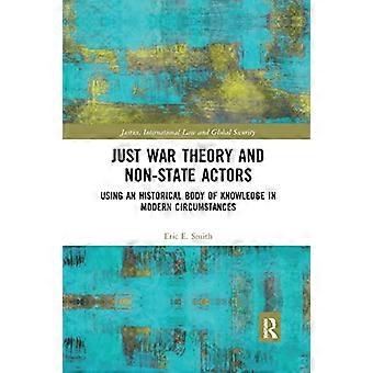 Teoria wojny sprawiedliwej i aktorzy niepaństwowi: wykorzystanie historycznego zasobu wiedzy we współczesnych okolicznościach (sprawiedliwość, prawo międzynarodowe i bezpieczeństwo globalne)