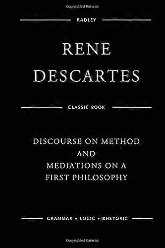 Discourse on Method and Meditations on a First Philosophy