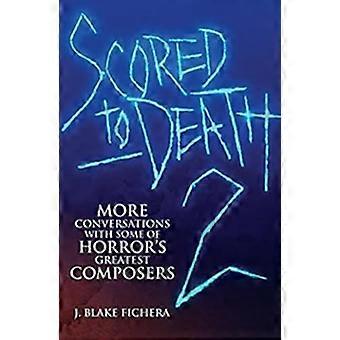 Scored to Death 2 : More - Conversations avec certains des plus grands compositeurs d'horreur