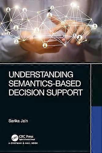 Understanding Semantics-based Decision Support - Sarika Jain