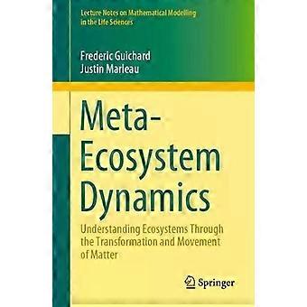 Meta-ecosystem Dynamics Understanding Ecosystems Through The Transformation And - Frederic Guichard