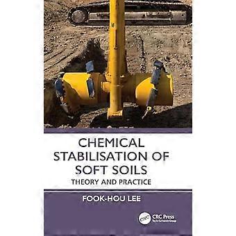 Chemical Stabilisation of Soft Soils Theory and Practice