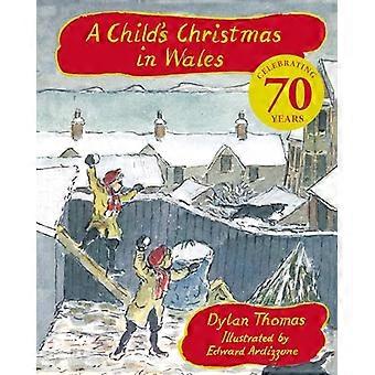 A Childs Christmas In Wales 70th Anniversary Edition the timeless Christmas classic celebrating 70 years
