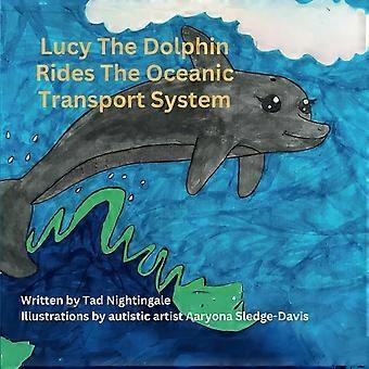 Lucy the dolphin rides the oceanic transport system - the first book in the lucy the dolphin series.
