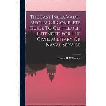 The East India Vade-mecum Or Complete Guide To Gentlemen Intended For The Civil - Thomas H. Williamson - Hardcover - English Book - History