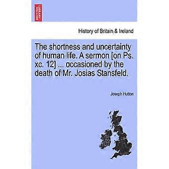 The Shortness And Uncertainty Of Human Life. A Sermon On Ps. Xc. 12. Occasione - Joseph Hutton - Paperback - English Book - History