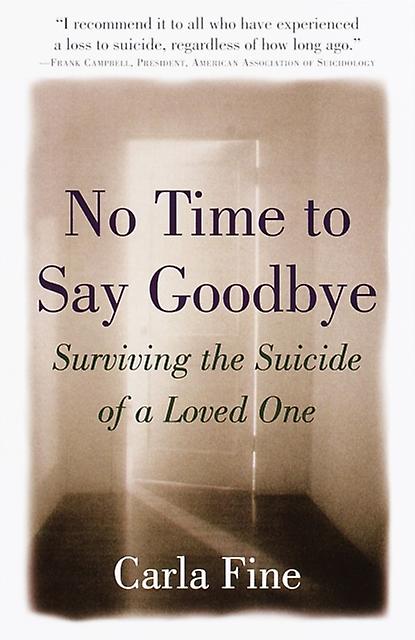 No Time To Say Goodbye Surviving The Suicide Of A Loved One by Carla Fine Paperback Book