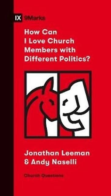 How Can I Love Church Members With Different Politics by Andrew David Naselli Paperback Book
