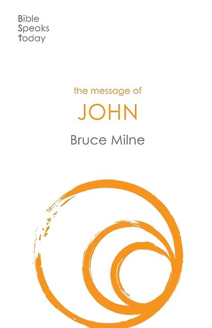 The Message Of John by Bruce Milne Paperback