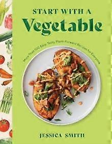 Start With A Vegetable by Jessica Smith Hardback Book