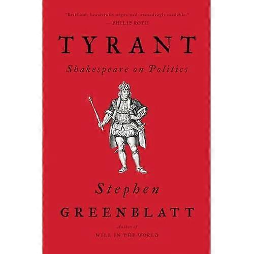 Tyrant: Shakespeare on Politics