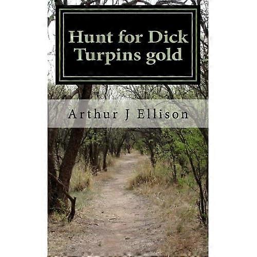 Hunt for Dick Turpins Gold