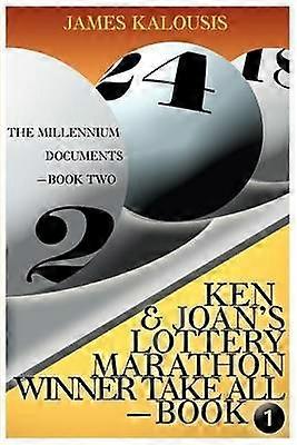 Ken  Joan's Lottery Marathon Winner Take All  The Millennium Documents Millenium Documents BookTwo