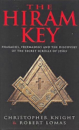 The Hiram Key: Pharoahs Freemasons and the Discovery of the Secret Scrolls of Christ