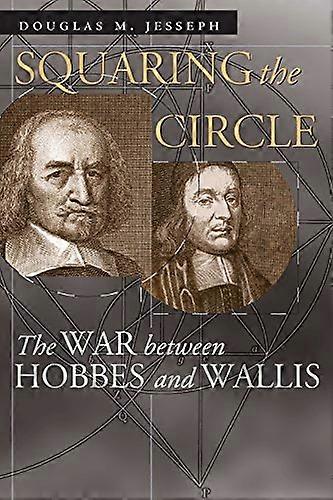 Squaring the Circle: The War between Hobbes and Wallis
