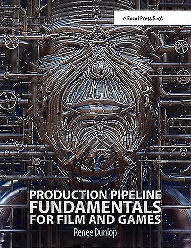 Production Pipeline Fundamentals for Film and Games