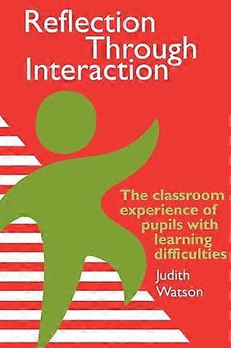 Reflection Through Interaction: The Classroom Experience Of Pupils With Learning Difficulties