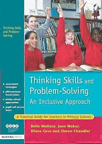 Thinking Skills and Problem Solving An Inclusive Approach: A Practical Guide for Teachers in Primary Schools
