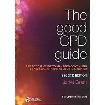 The Good CPD Guide A Practical Guide to Managed Continuing Professional Development in Medicine Second Edition