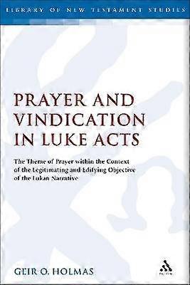 Prayer and Vindication in Luke - Acts