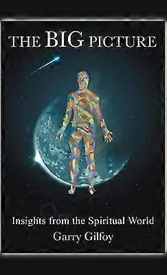 The Big Picture Insights from the Spiritual World