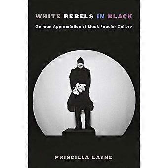 Hvite opprørere i svart: Tysk appropriering av svart populærkultur (sosialhistorie, populærkultur og politikk i Tyskland)