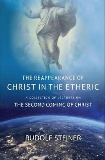 The Reappearance Of Christ In The Etheric by Rudolf Steiner Paperback Book