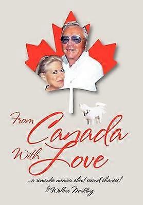 From Canada with Love  a Romantic Memoir about Second Chances
