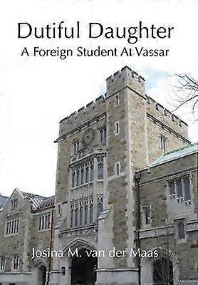 Dutiful Daughter A Foreign Student at Vassar