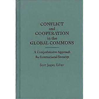 Conflict and Cooperation in the Global Commons A Comprehensive Approach for International Security