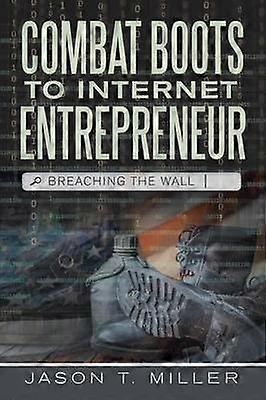 Combat Boots to Internet Entrepreneur Breaching The Wall