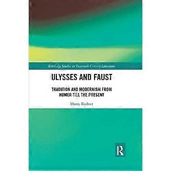 Ulysses en Faust: Traditie en modernisme van Homerus tot heden (Routledge Studies in Twentieth-Century Literature)