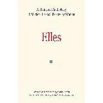 Elles: Tweetalige bloemlezing met Franse poëzie van vrouwen (Exeter taalkundige Studies)