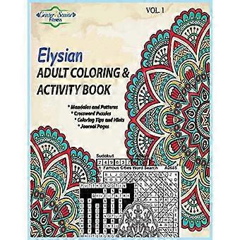 Elysian Adult Coloring & Activity Book : Motivándote a Sacar lo mejor de la Vida (Volumen)