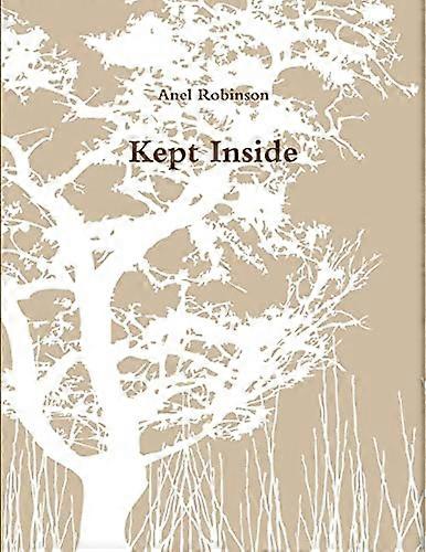 Kept inside