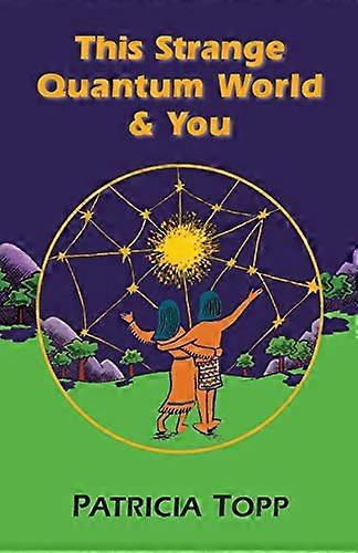 This Strange Quantum World and You