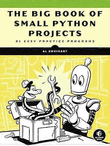 The Big Book Of Small Python Projects: 81 Easy Practice Programs
