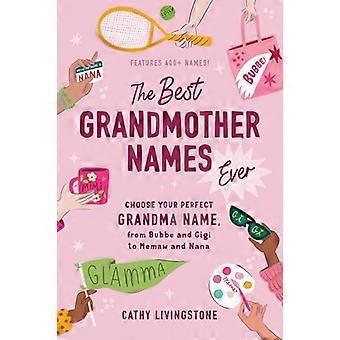 Die besten Großmutternamen aller Zeiten: Wählen Sie Ihren perfekten Oma-Namen, von Bubbe und Gigi bis Memaw und Nana