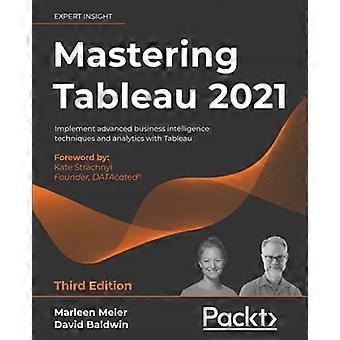 Mastering Tableau 2021: Implementeer geavanceerde business intelligence-technieken en -analyses met Tableau, 3rd Edition