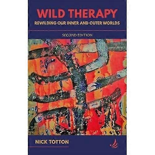 Wild Therapy (second edition): Rewilding our inner and outer worlds