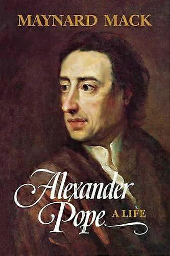 Alexander Pope A Life - Maynard Mack