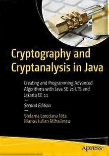 Cryptography And Cryptanalysis In Java Creating And Programming Advanced Algorit - Stefania Loredana Nita